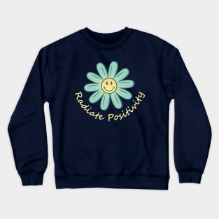 radiate positivity Crewneck Sweatshirt